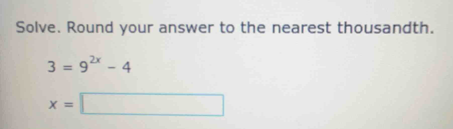 solve. round your answer to the nearest thousandth. 3 = 9^{2x} - 4 x = …