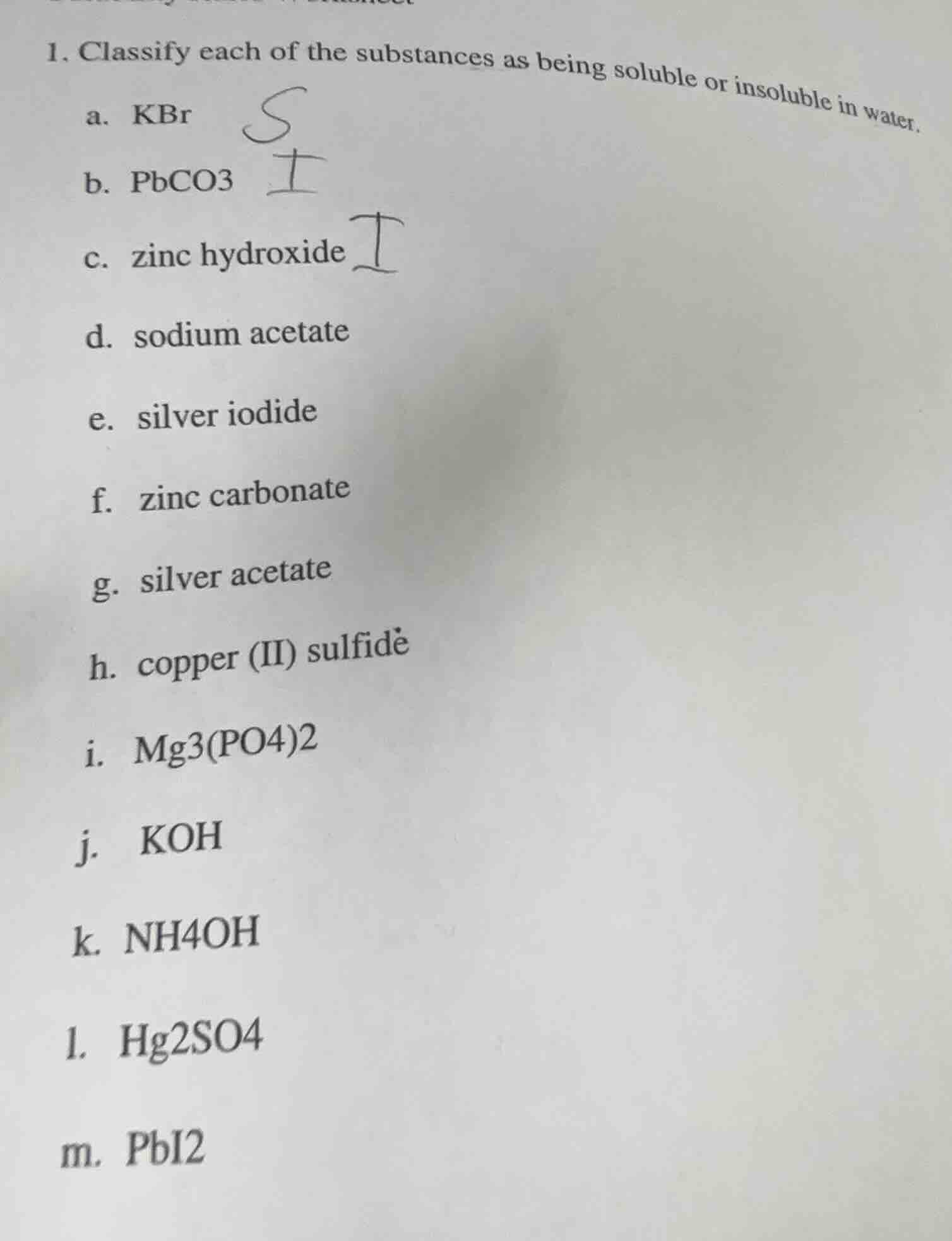 1. classify each of the substances as being soluble or insoluble in wat…