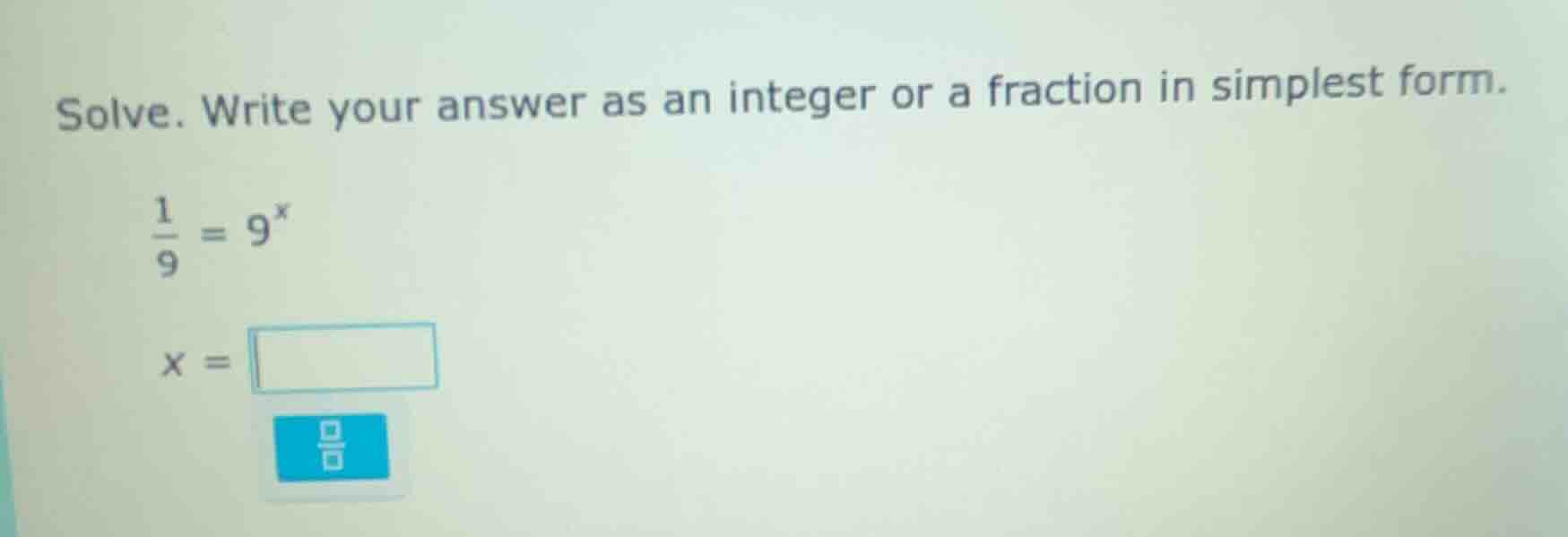 solve. write your answer as an integer or a fraction in simplest form. …