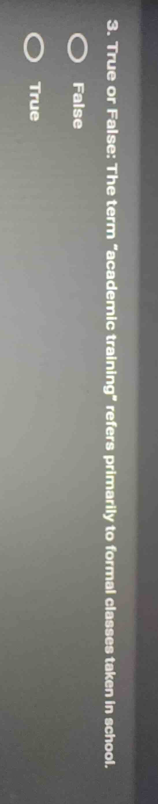 3. true or false: the term academic training refers primarily to formal…