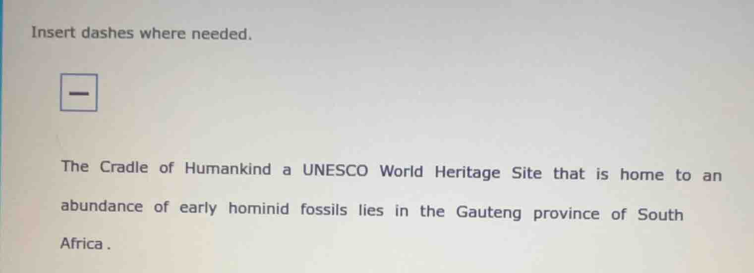 insert dashes where needed. the cradle of humankind a unesco world heri…