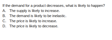 if the demand for a product decreases, what is likely to happen? a. the…