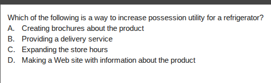 which of the following is a way to increase possession utility for a re…