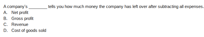 a company’s ______ tells you how much money the company has left over a…