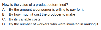 how is the value of a product determined? a. by the amount a consumer i…
