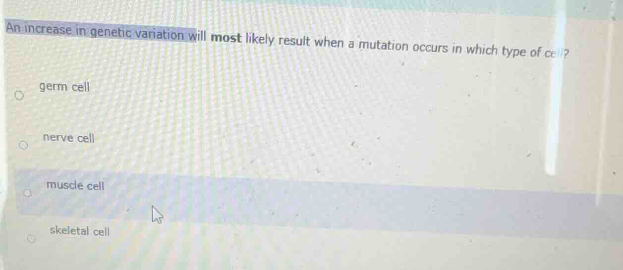 an increase in genetic variation will most likely result when a mutatio…