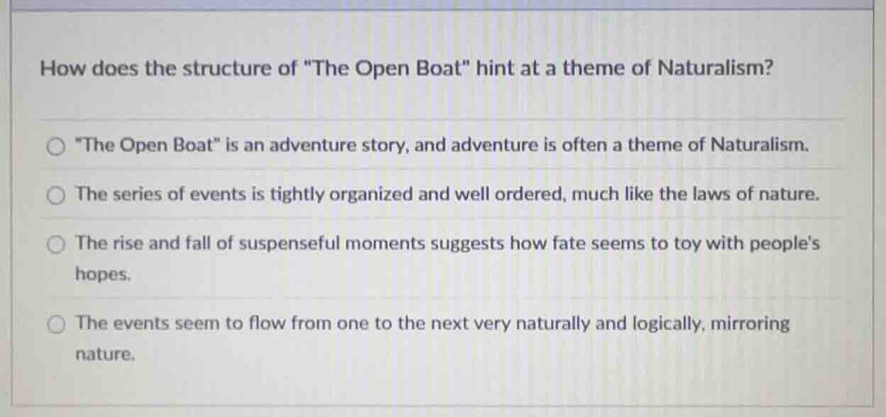 how does the structure of \the open boat\ hint at a theme of naturalism…