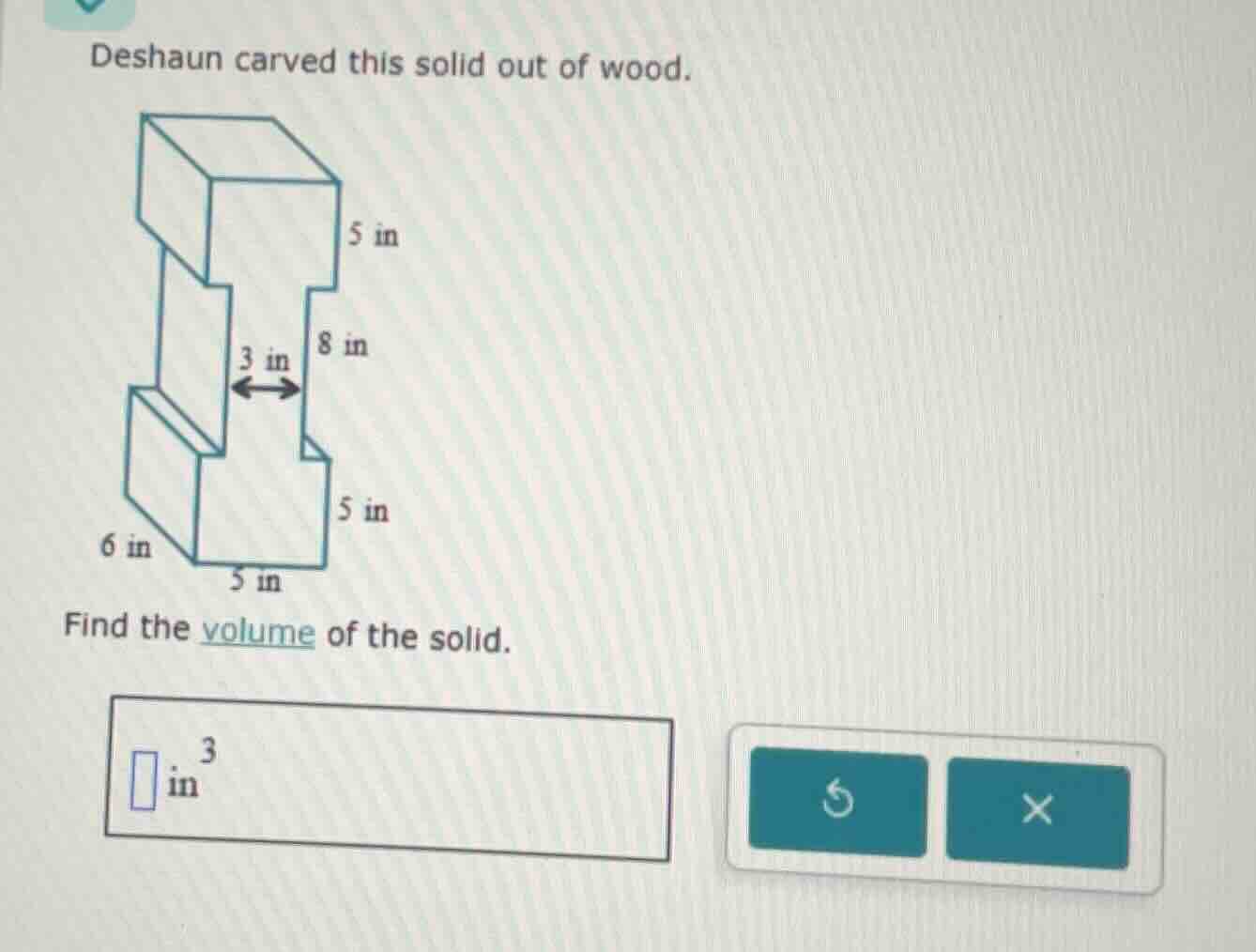 deshaun carved this solid out of wood. find the volume of the solid. □ …