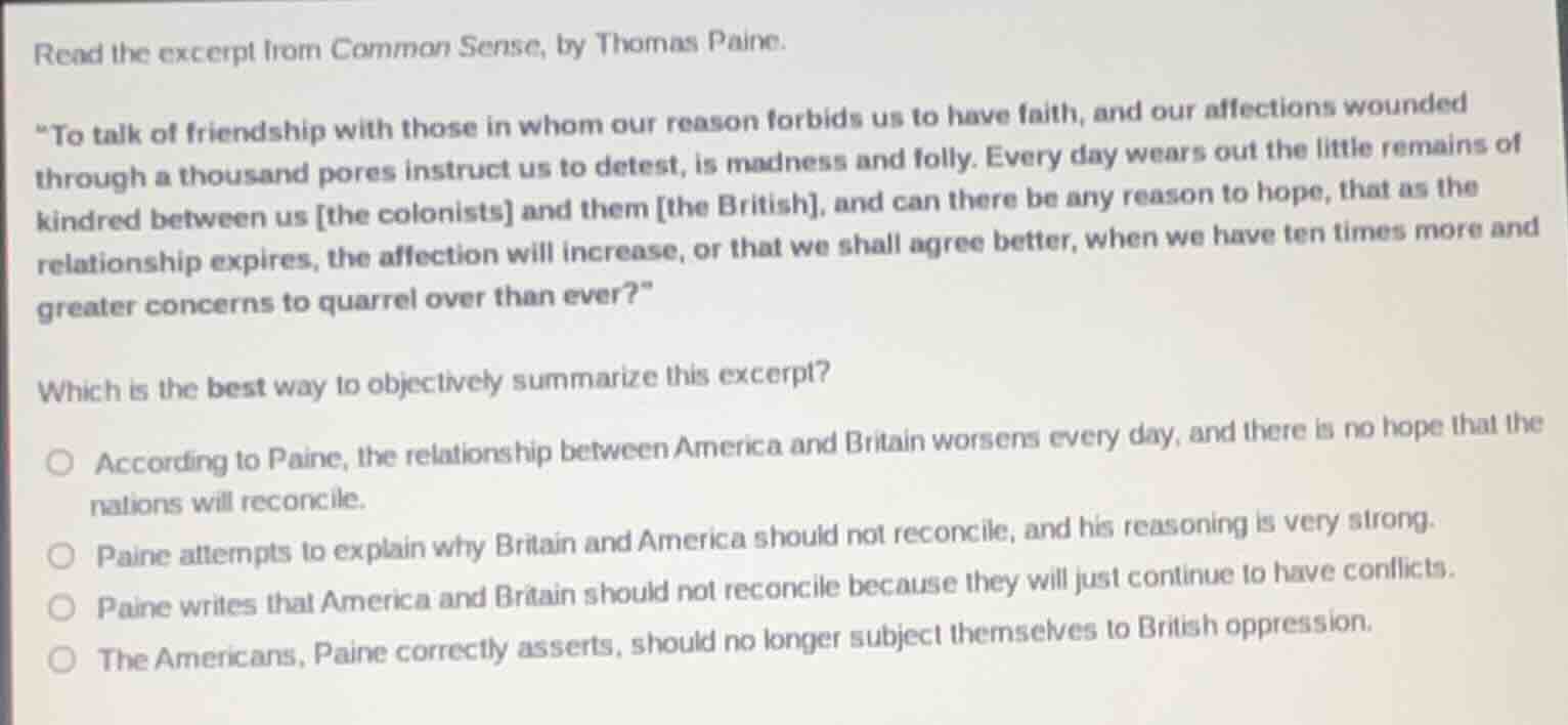 read the excerpt from common sense, by thomas paine.\to talk of friends…