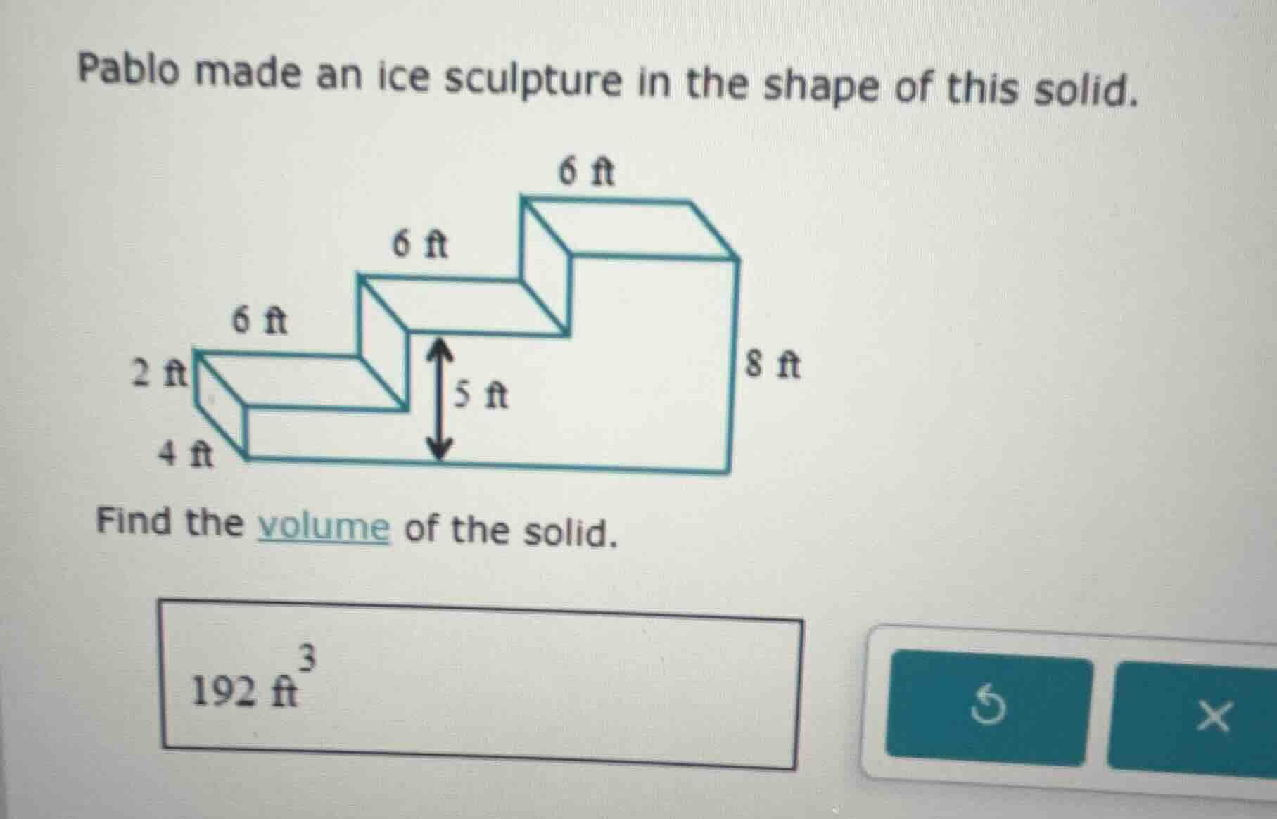 pablo made an ice sculpture in the shape of this solid. find the volume…
