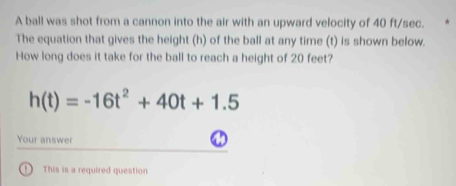 a ball was shot from a cannon into the air with an upward velocity of 4…