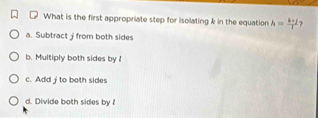 what is the first appropriate step for isolating k in the equation $h =…
