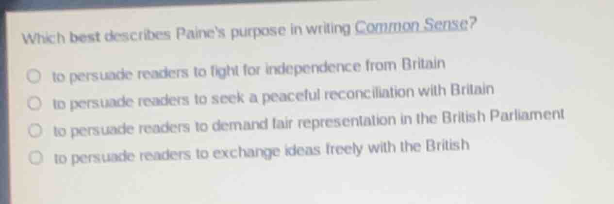 which best describes paines purpose in writing common sense? to persuad…