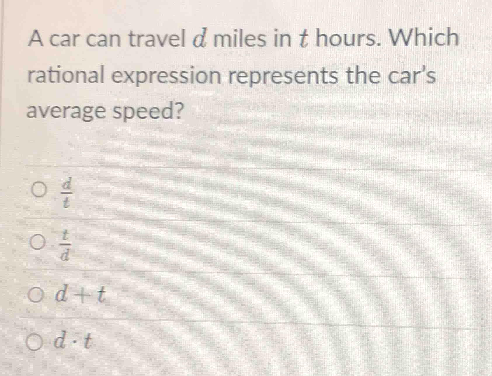 a car can travel ( d ) miles in ( t ) hours. which rational expression …