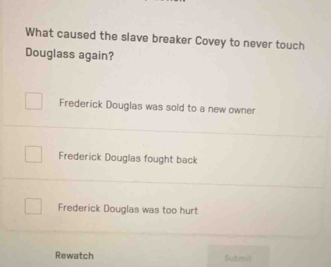 what caused the slave breaker covey to never touch douglass again? fred…