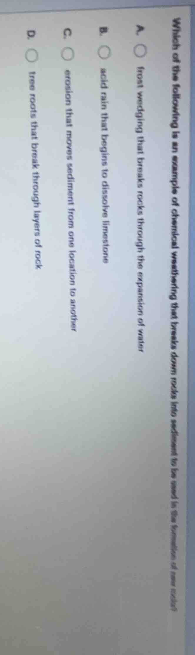 which of the following is an example of chemical weathering that breaks…