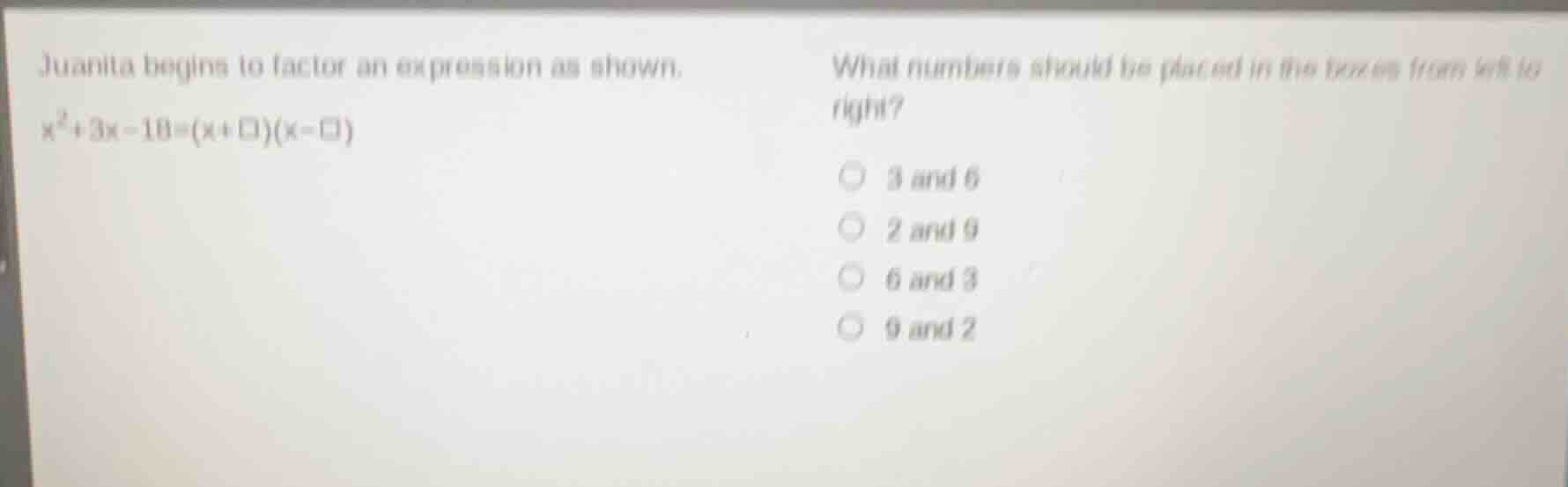 juanita begins to factor an expression as shown. $x^2 + 3x - 18 = (x + …