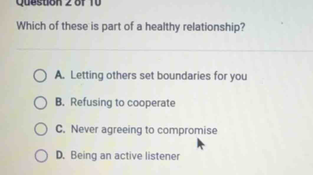 question 2 of 10 which of these is part of a healthy relationship? a. l…