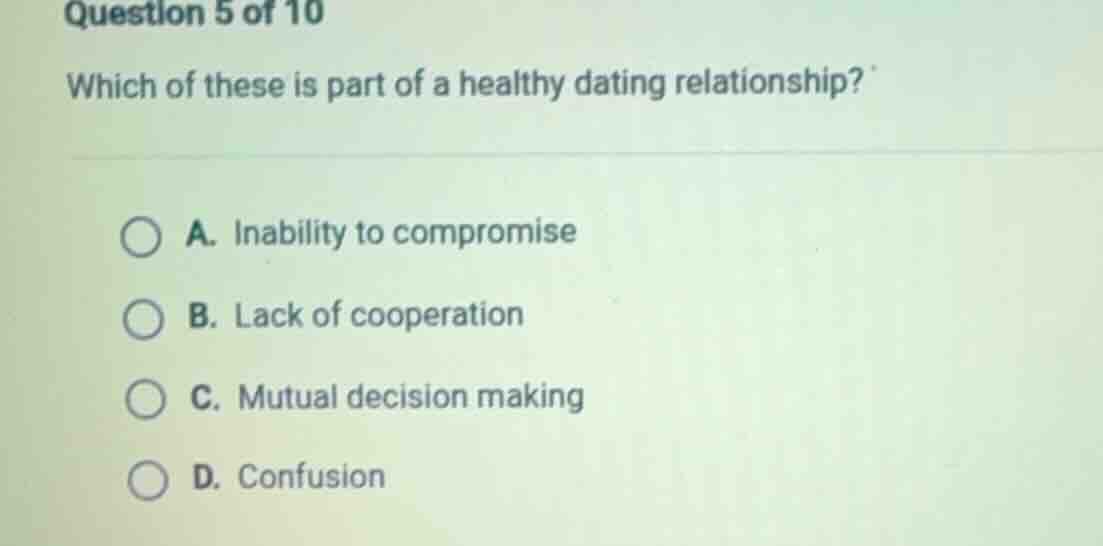 question 5 of 10 which of these is part of a healthy dating relationshi…