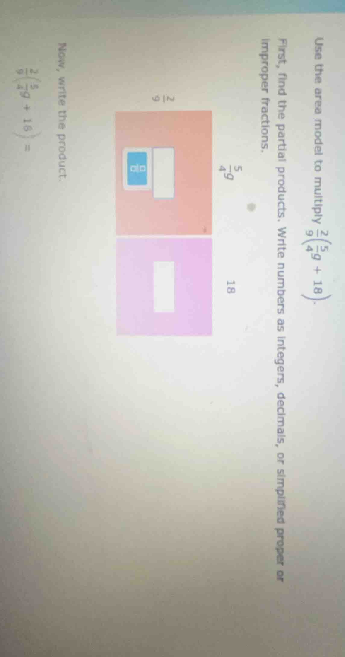 use the area model to multiply \\(\\frac{2}{9}\\left(\\frac{5}{4}9 + 18…