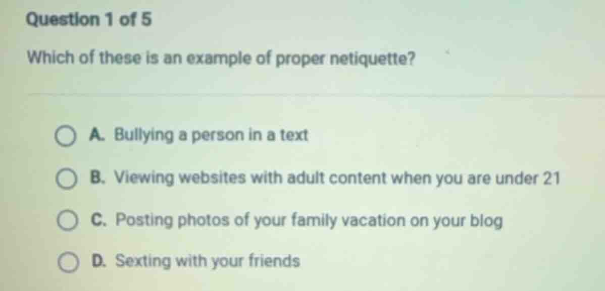 question 1 of 5 which of these is an example of proper netiquette? a. b…