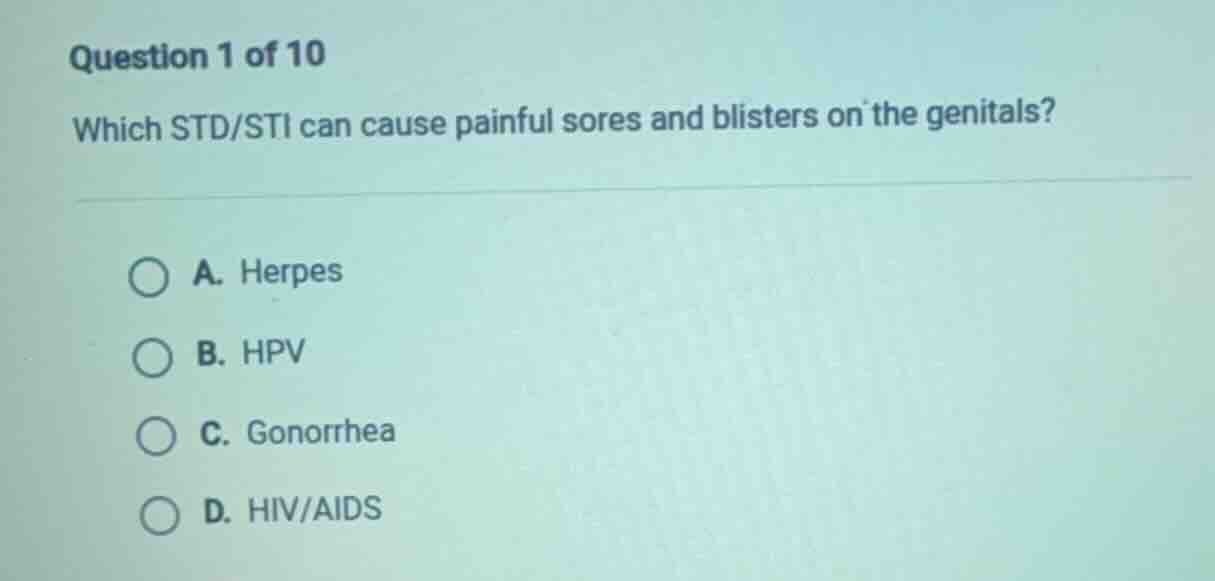 question 1 of 10 which std/sti can cause painful sores and blisters on …