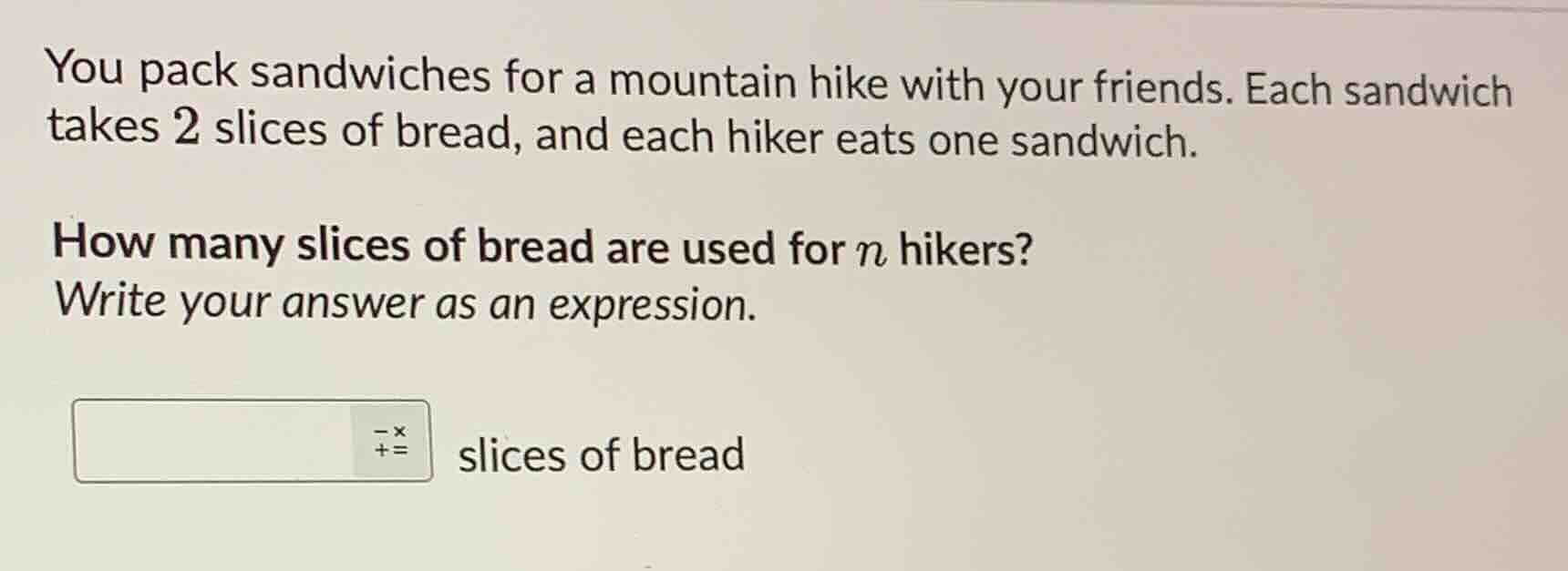 you pack sandwiches for a mountain hike with your friends. each sandwic…