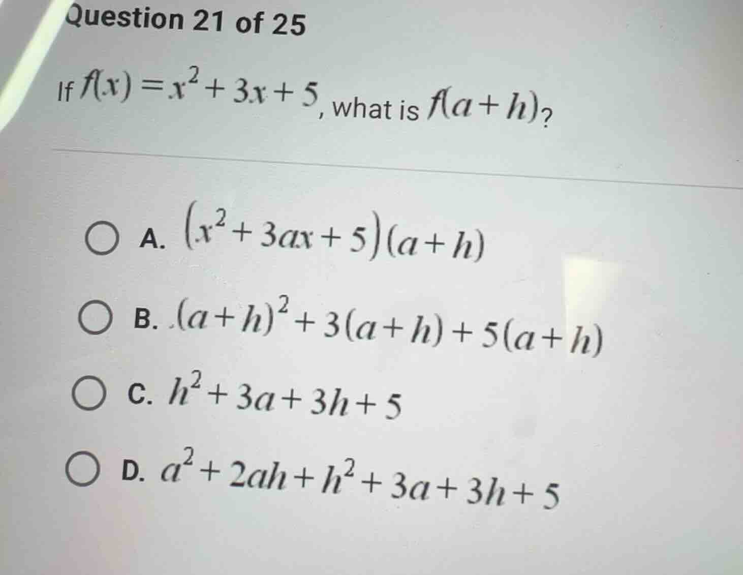question 21 of 25 if $f(x)=x^2 + 3x + 5$, what is $f(a + h)$? a. $(x^2 …