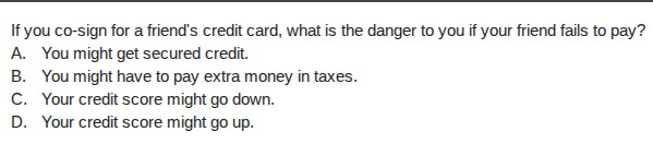 if you co - sign for a friends credit card, what is the danger to you i…
