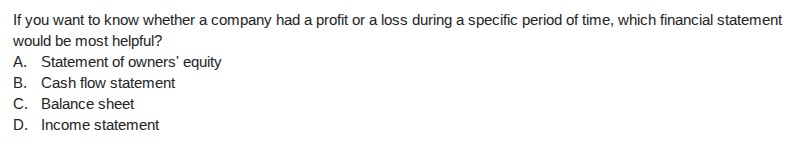 if you want to know whether a company had a profit or a loss during a s…
