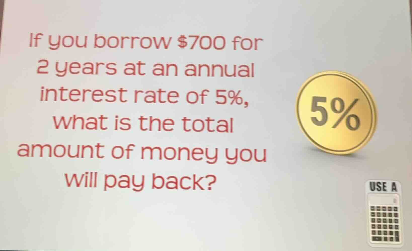 if you borrow $700 for 2 years at an annual interest rate of 5%, what i…