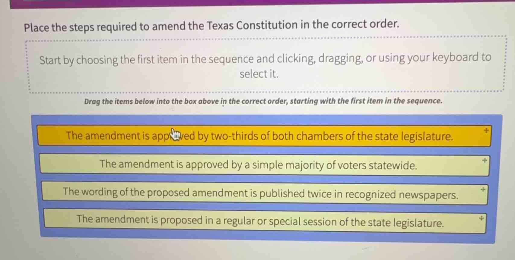 place the steps required to amend the texas constitution in the correct…