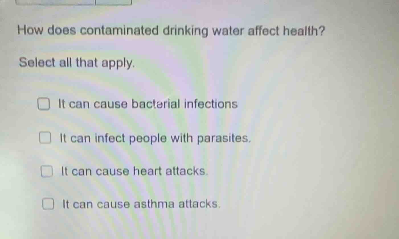 how does contaminated drinking water affect health? select all that app…