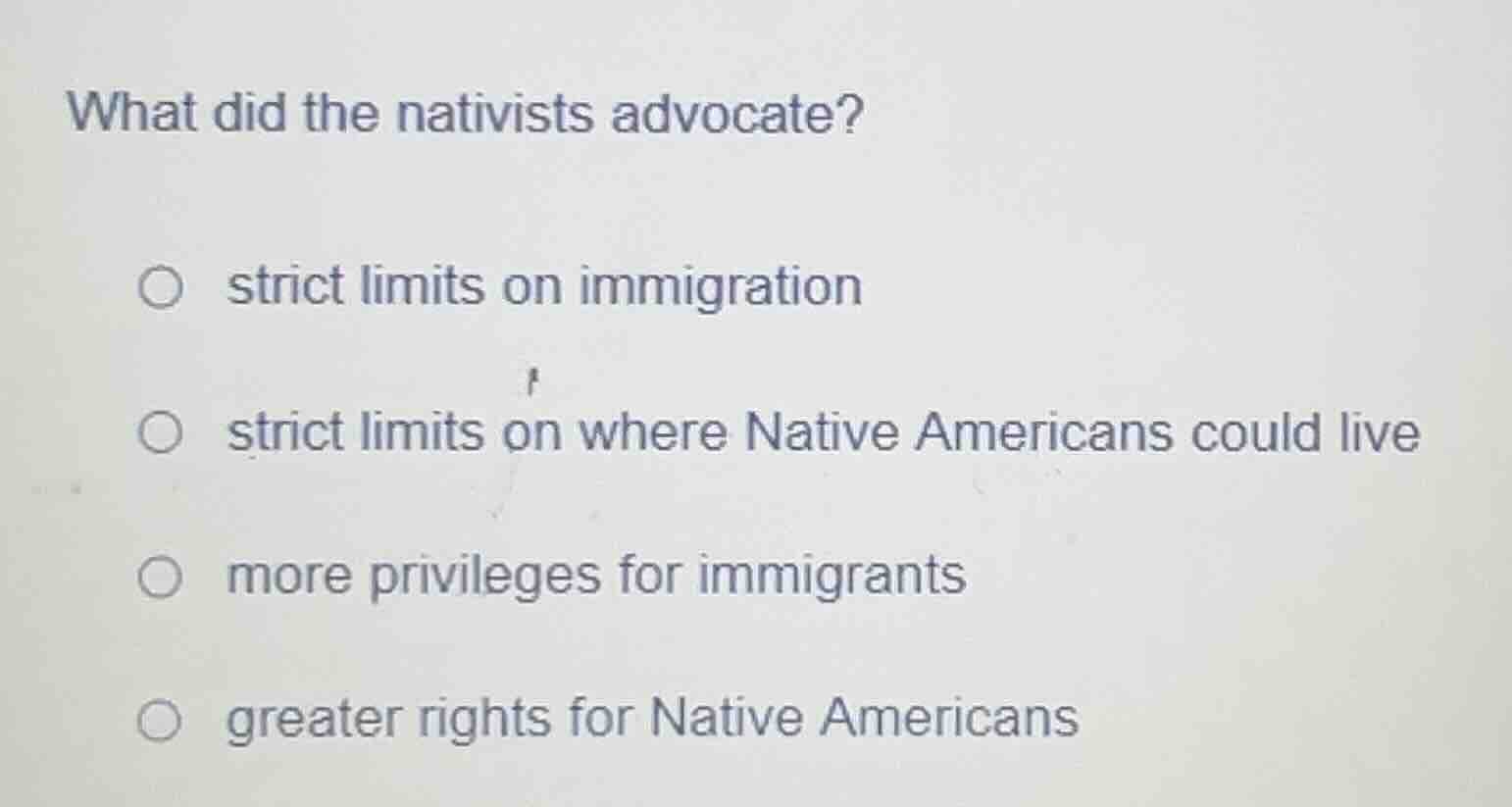 what did the nativists advocate? strict limits on immigration strict li…