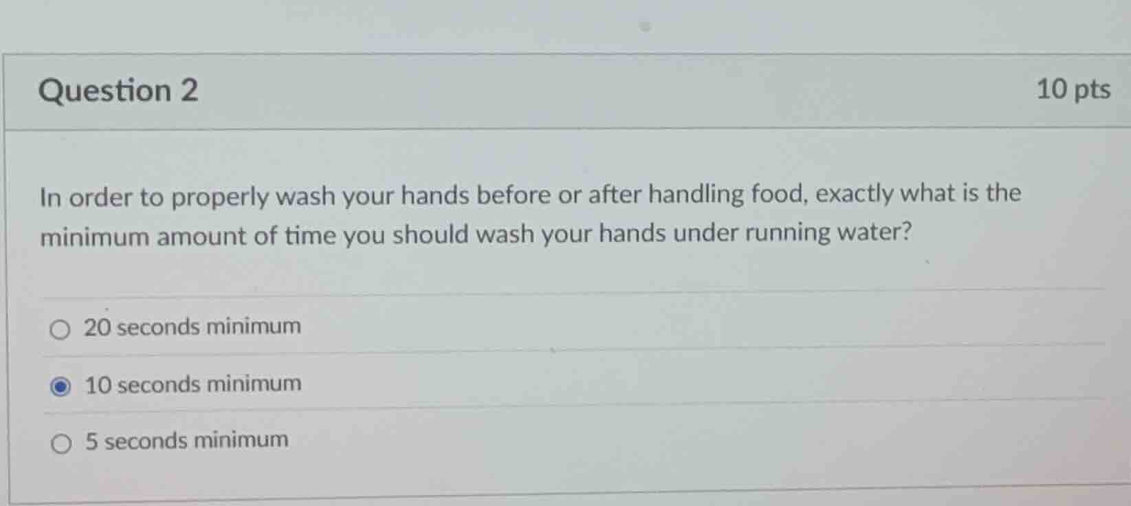 question 2 10 pts in order to properly wash your hands before or after …
