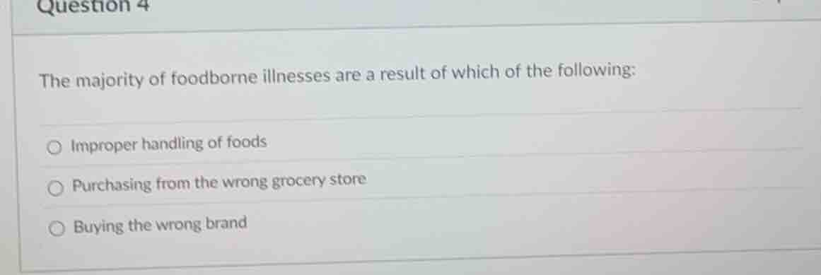 question 4 the majority of foodborne illnesses are a result of which of…