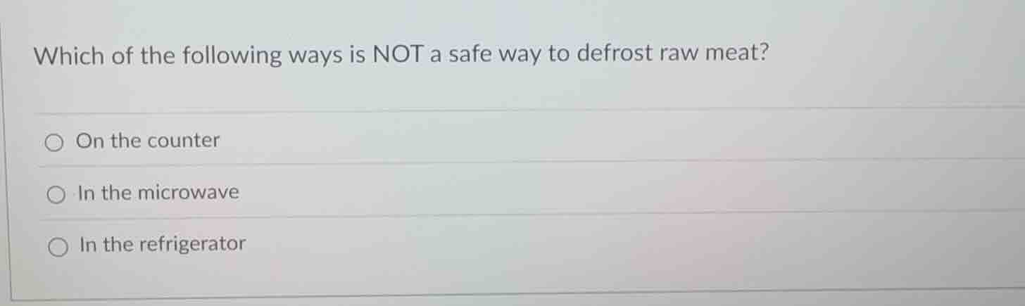 which of the following ways is not a safe way to defrost raw meat? on t…