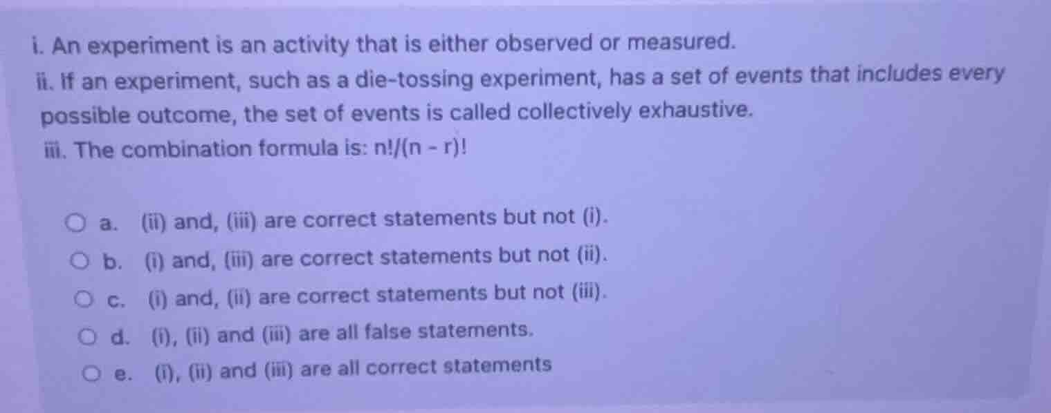 i. an experiment is an activity that is either observed or measured. ii…