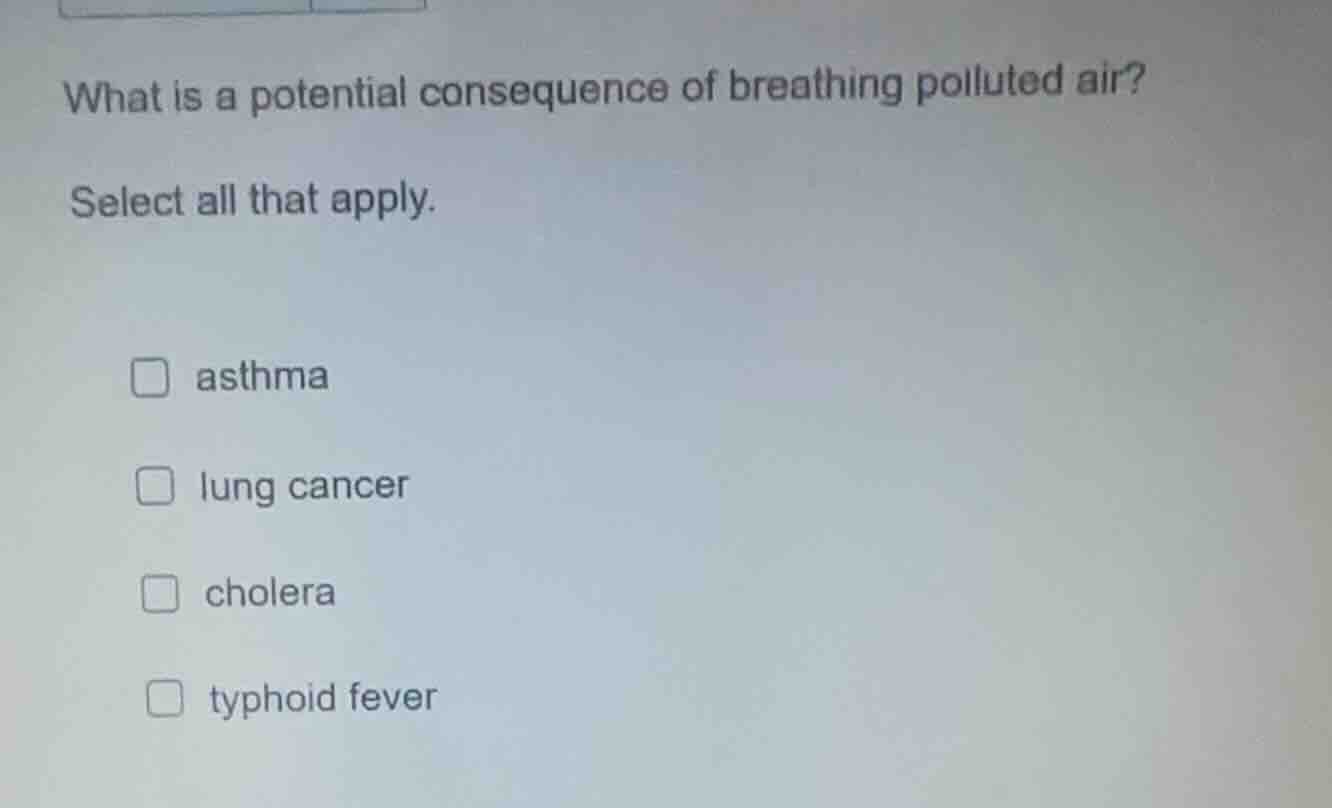 what is a potential consequence of breathing polluted air? select all t…