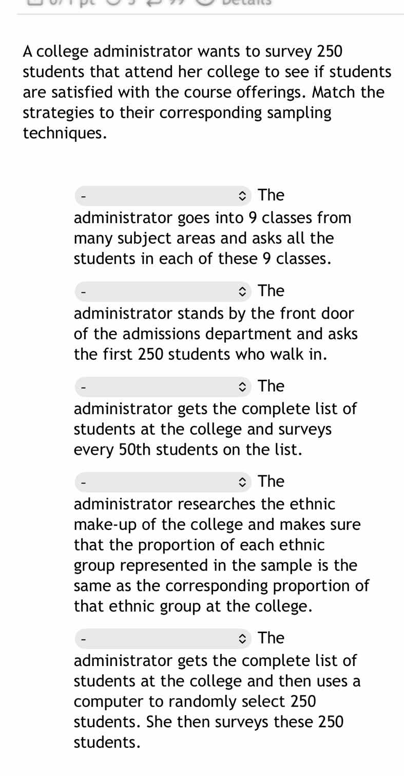 a college administrator wants to survey 250 students that attend her co…