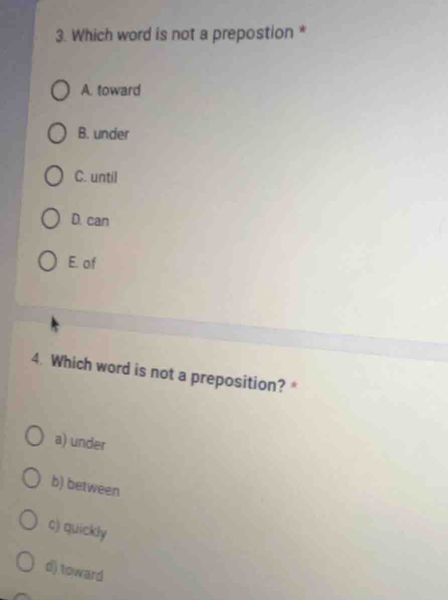 3. which word is not a preposition * a. toward b. under c. until d. can…