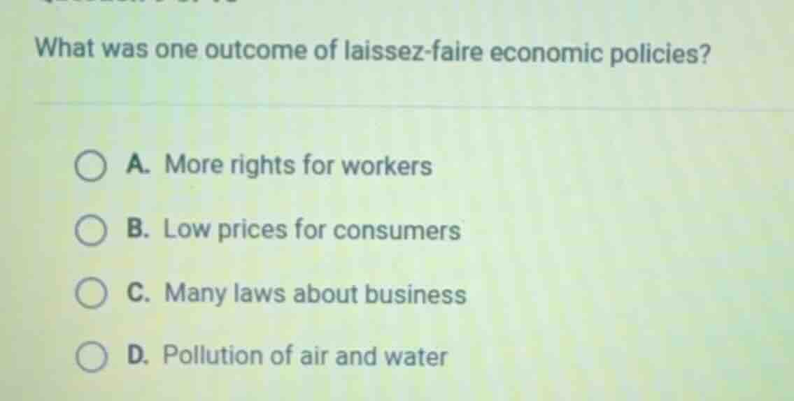what was one outcome of laissez-faire economic policies? a. more rights…