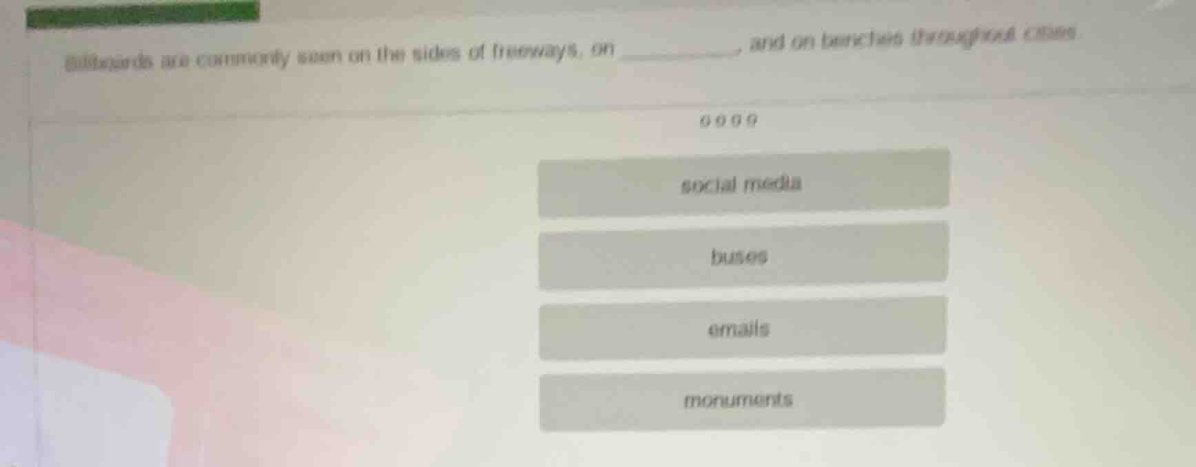 billboards are commonly seen on the sides of freeways, on ______, and o…