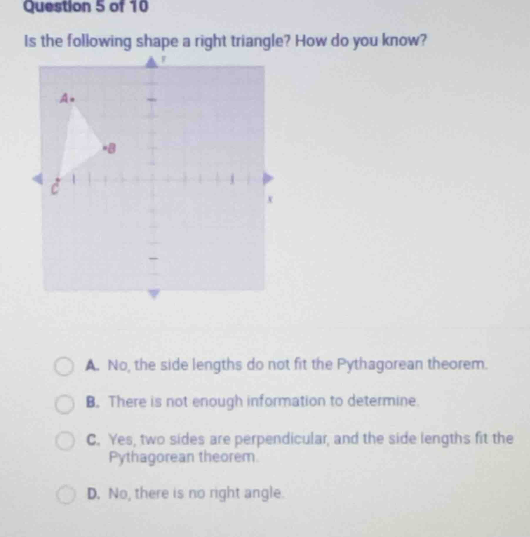 question 5 of 10 is the following shape a right triangle? how do you kn…