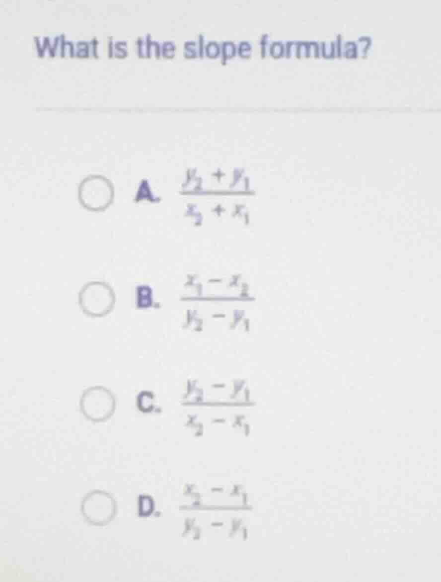 what is the slope formula? a. \\(\\frac{y_2 + y_1}{x_2 + x_1}\\) b. \\(…