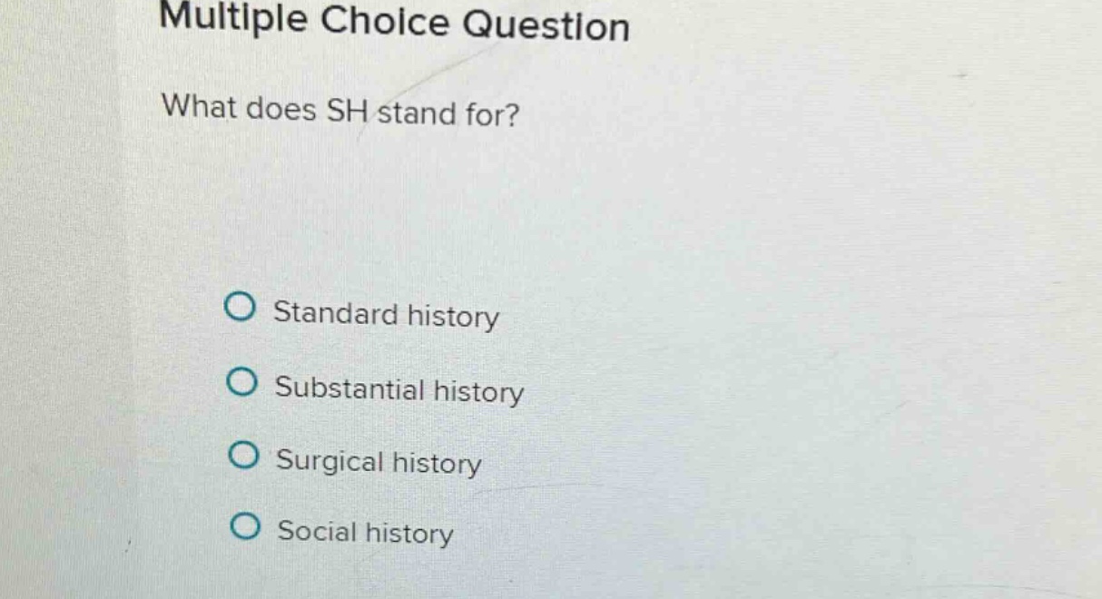 multiple choice question what does sh stand for? - standard history - s…
