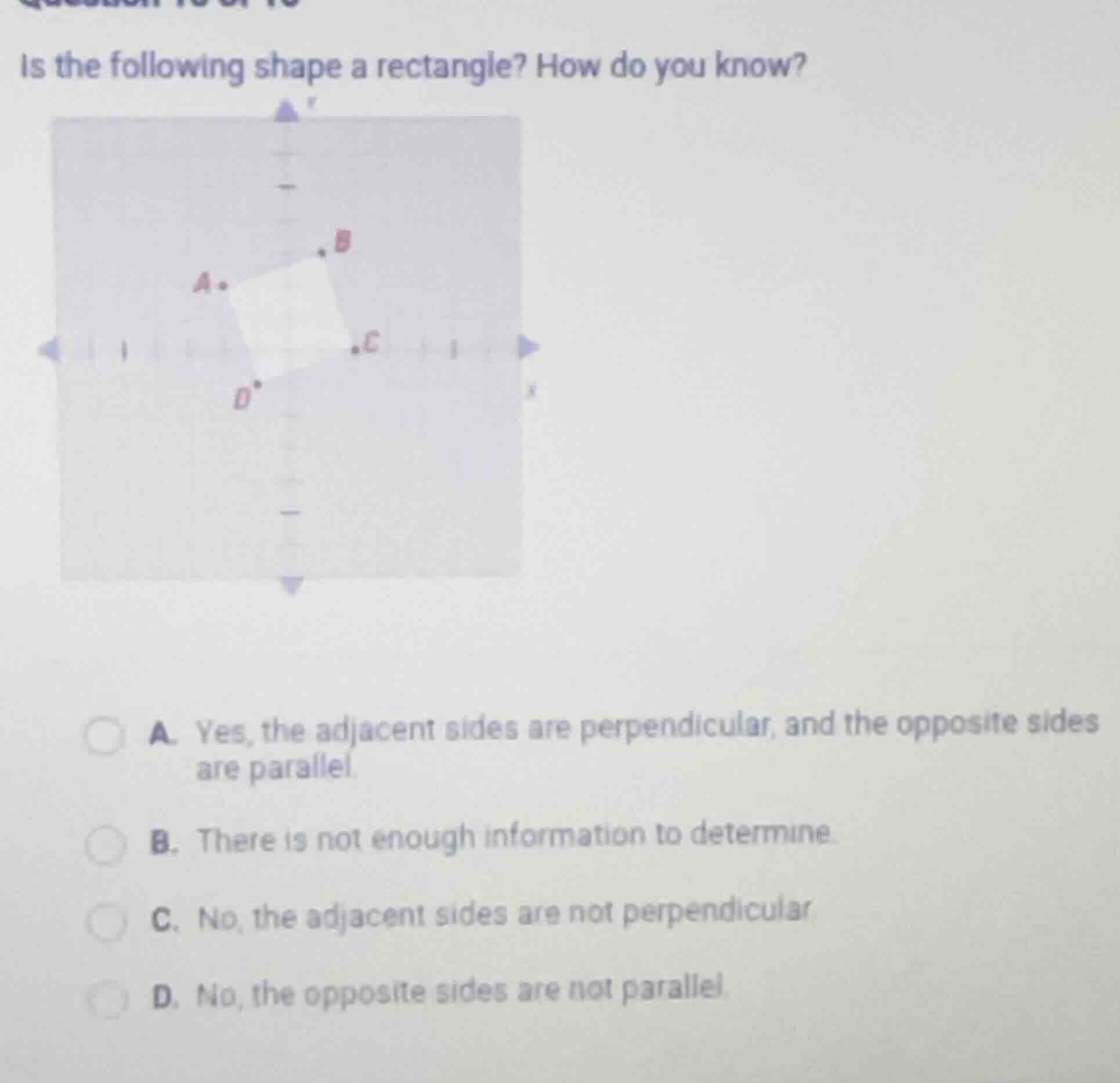 is the following shape a rectangle? how do you know?a. yes, the adjacen…