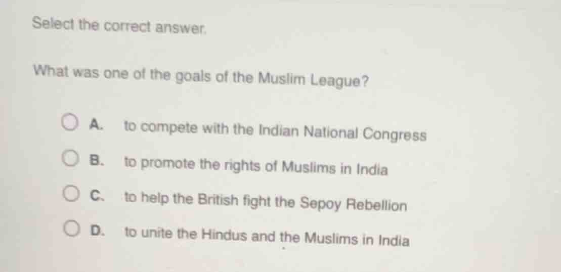 select the correct answer. what was one of the goals of the muslim leag…