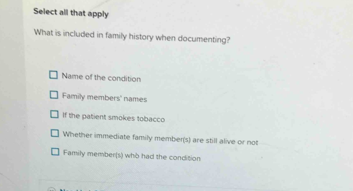 select all that apply what is included in family history when documenti…