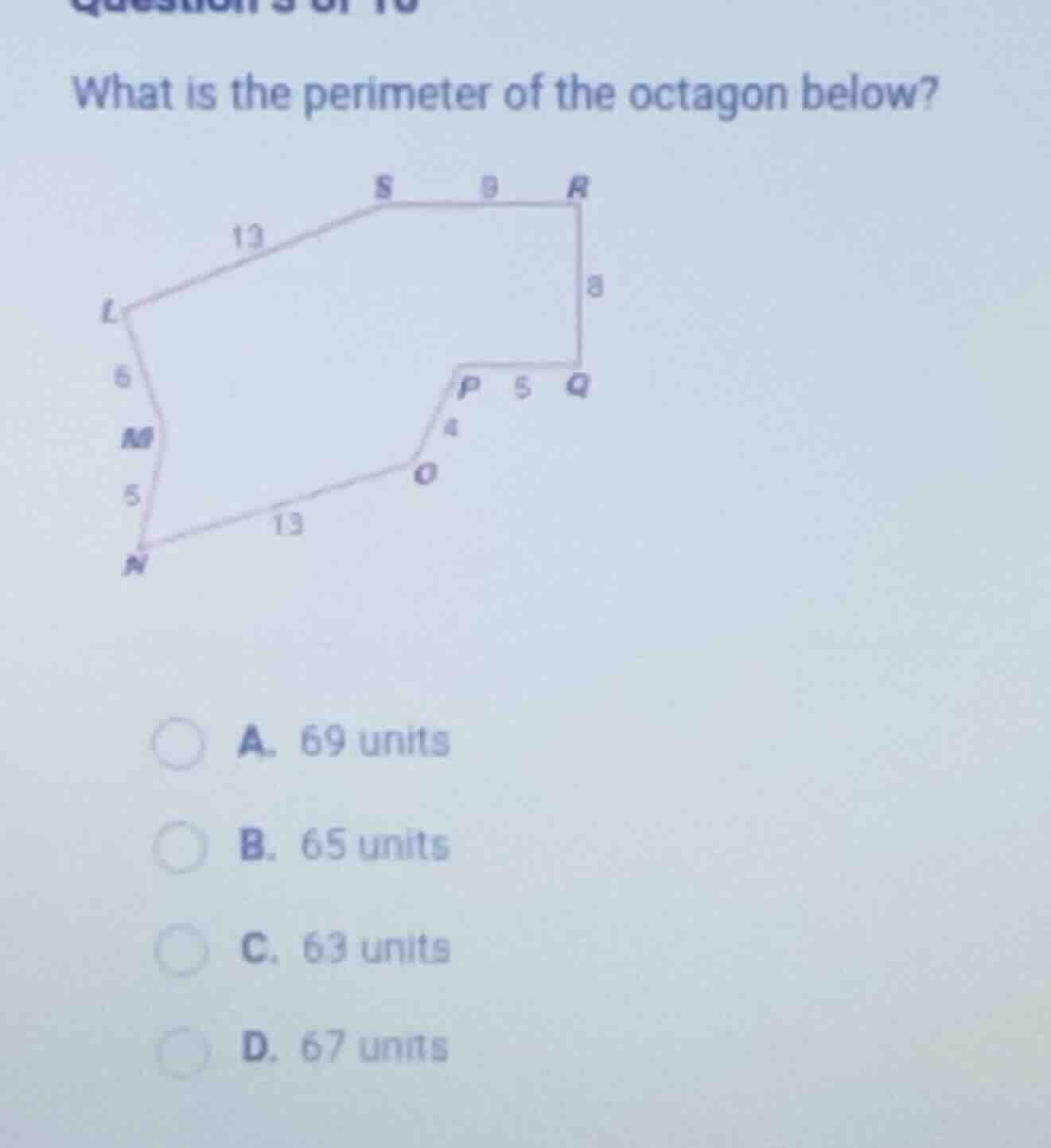 what is the perimeter of the octagon below? a. 69 units b. 65 units c. …